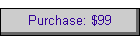 Purchase: $99